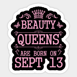 Beauty Queens Are Born On September 13 Happy Birthday To Me You Nana Mommy Aunt Sister Daughter Sticker